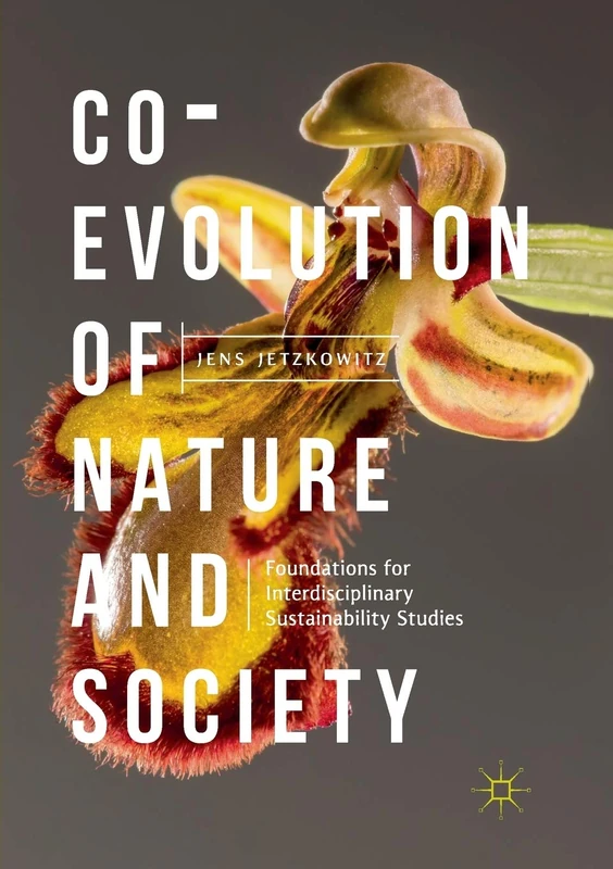 Co-Evolution of Nature and Society: Foundations for Interdisciplinary Sustainability Studies