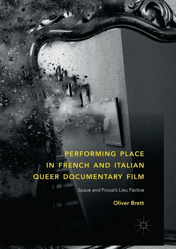 Performing Place in French and Italian Queer Documentary Film: Space and Proust's Lieu Factice