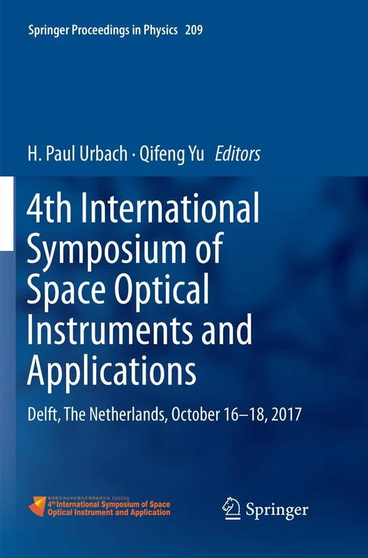4th International Symposium of Space Optical Instruments and Applications: Delft, The Netherlands, October 16 -18, 2017: 209 (Springer Proceedings in Physics, 209)
