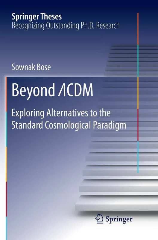 Beyond ΛCDM: Exploring Alternatives to the Standard Cosmological Paradigm (Springer Theses)