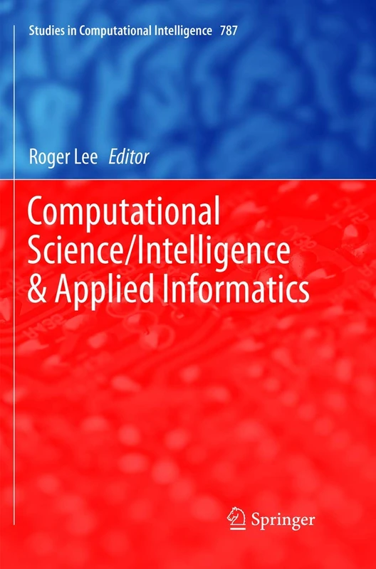 Computational Science/Intelligence & Applied Informatics: 787 (Studies in Computational Intelligence, 787)