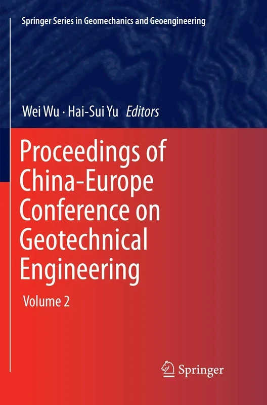 Proceedings of China-Europe Conference on Geotechnical Engineering: Volume 2 (Springer Series in Geomechanics and Geoengineering)