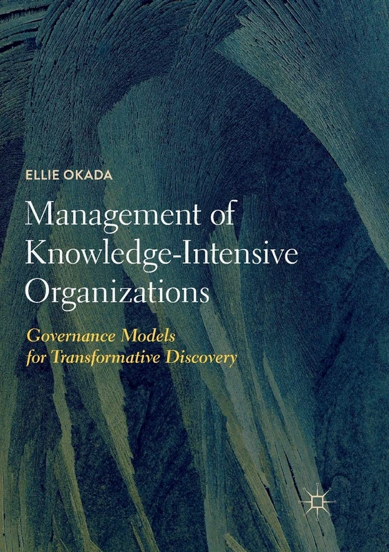 Management of Knowledge-Intensive Organizations: Governance Models for Transformative Discovery