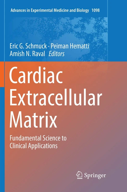 Cardiac Extracellular Matrix: Fundamental Science to Clinical Applications: 1098 (Advances in Experimental Medicine and Biology)