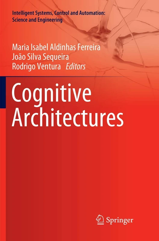 Cognitive Architectures: 94 (Intelligent Systems, Control and Automation: Science and Engineering, 94)