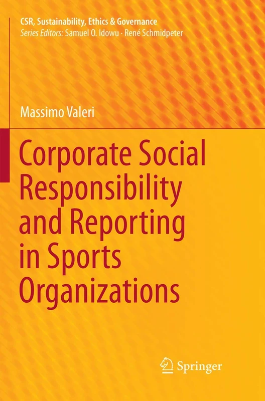 Corporate Social Responsibility and Reporting in Sports Organizations (CSR, Sustainability, Ethics & Governance)