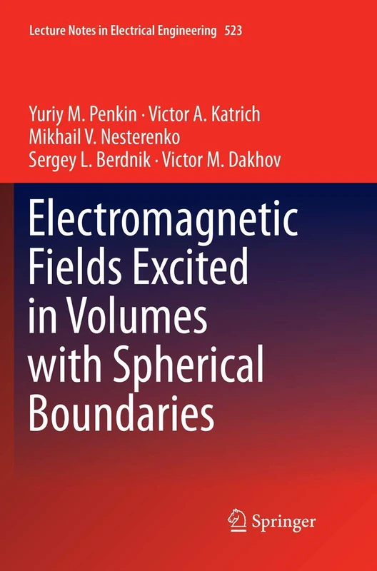 Electromagnetic Fields Excited in Volumes with Spherical Boundaries: 523 (Lecture Notes in Electrical Engineering, 523)