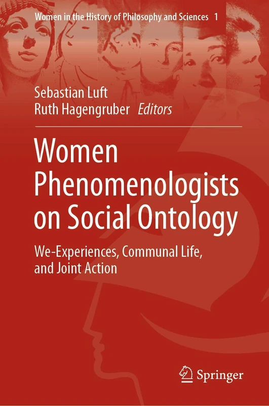 Women Phenomenologists on Social Ontology: We-Experiences, Communal Life, and Joint Action: 1 (Women in the History of Philosophy and Sciences, 1)