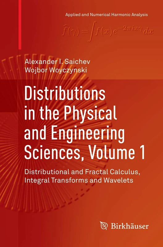 Distributions in the Physical and Engineering Sciences, Volume 1: Distributional and Fractal Calculus, Integral Transforms and Wavelets (Applied and Numerical Harmonic Analysis) - Image 1