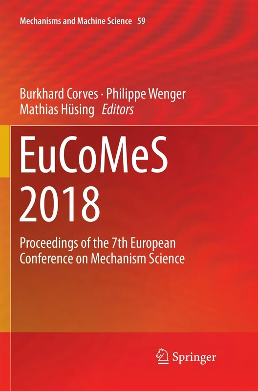 EuCoMeS 2018: Proceedings of the 7th European Conference on Mechanism Science: 59 (Mechanisms and Machine Science, 59)