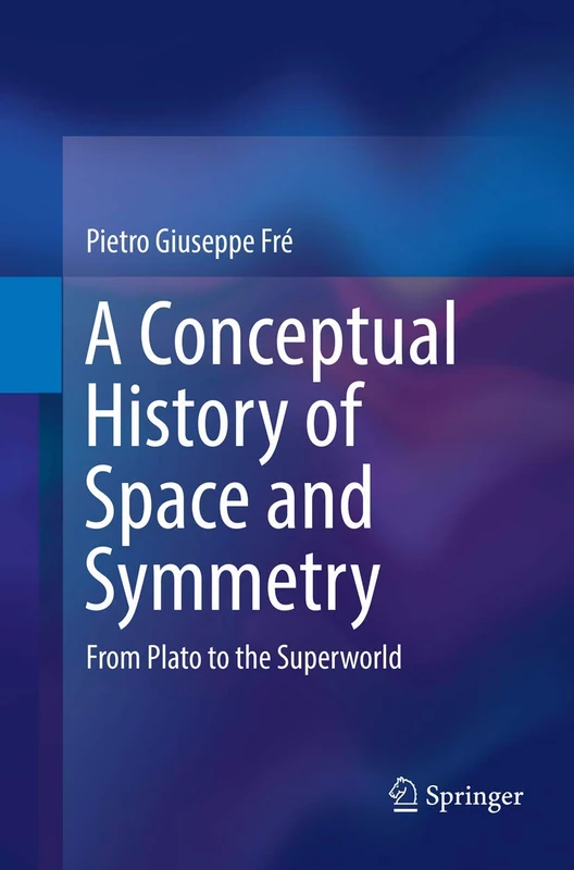 Springer - A Conceptual History of Space and Symmetry