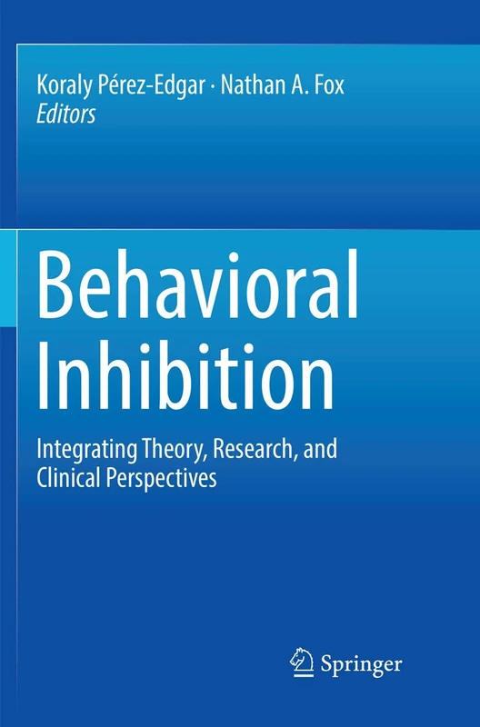 Behavioral Inhibition: Integrating Theory, Research, and Clinical Perspectives