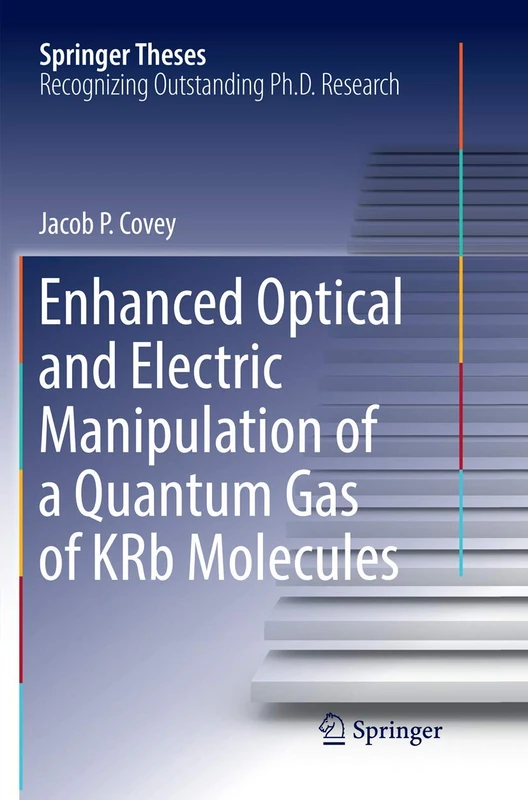 Enhanced Optical and Electric Manipulation of a Quantum Gas of KRb Molecules (Springer Theses)