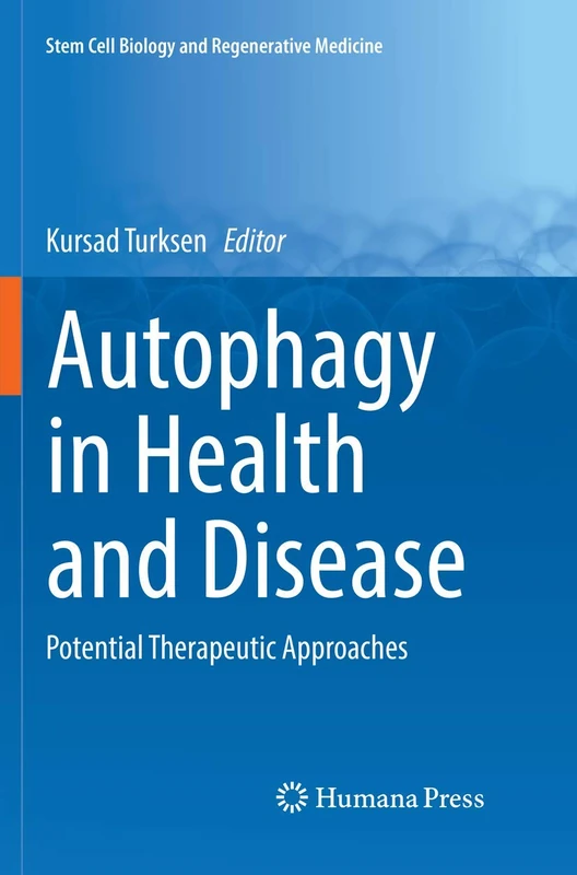 Autophagy in Health and Disease: Potential Therapeutic Approaches (Stem Cell Biology and Regenerative Medicine)