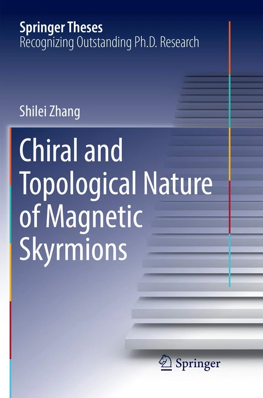 Chiral and Topological Nature of Magnetic Skyrmions (Springer Theses)