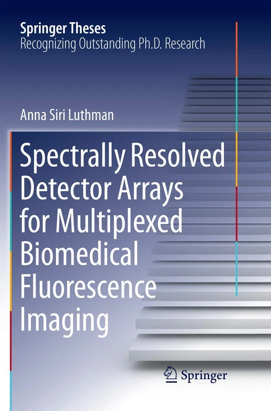 Spectrally Resolved Detector Arrays for Multiplexed Biomedical Fluorescence Imaging (Springer Theses)