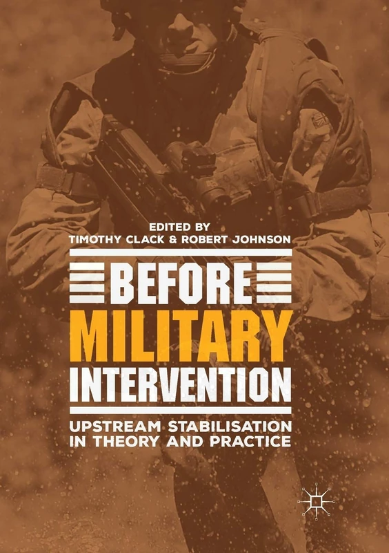 Before Military Intervention: Upstream Stabilisation in Theory and Practice