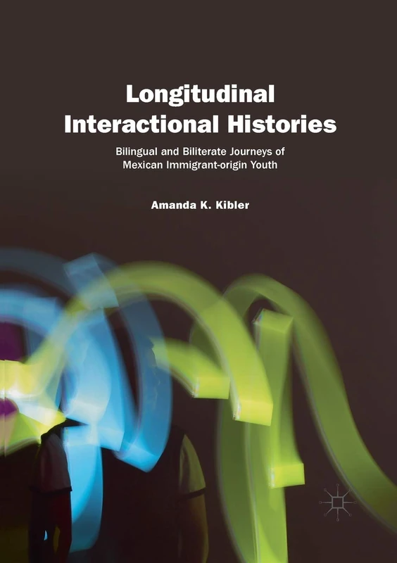 Longitudinal Interactional Histories: Bilingual and Biliterate Journeys of Mexican Immigrant-origin Youth