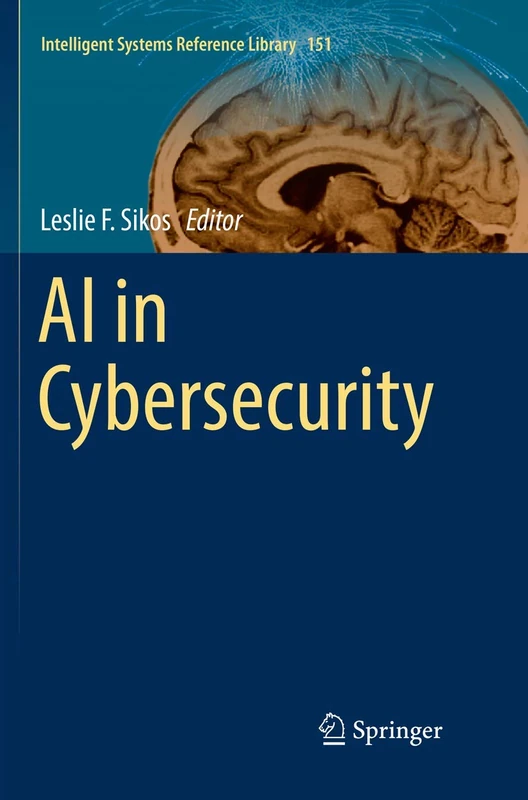 AI in Cybersecurity: 151 (Intelligent Systems Reference Library, 151)