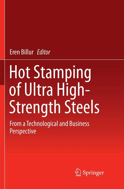 Hot Stamping of Ultra High-Strength Steels: From a Technological and Business Perspective