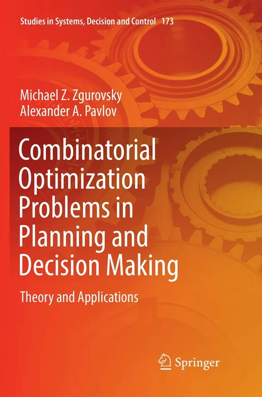 Combinatorial Optimization Problems in Planning and Decision Making: Theory and Applications: 173 (Studies in Systems, Decision and Control, 173)