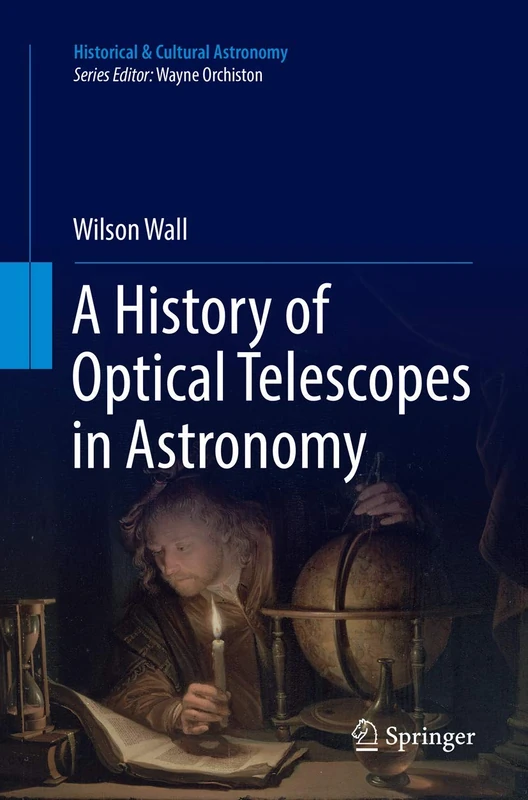 A History of Optical Telescopes in Astronomy (Historical & Cultural Astronomy)