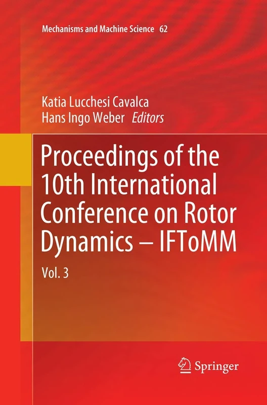 Proceedings of the 10th International Conference on Rotor Dynamics – IFToMM: Vol. 3: 62 (Mechanisms and Machine Science, 62)