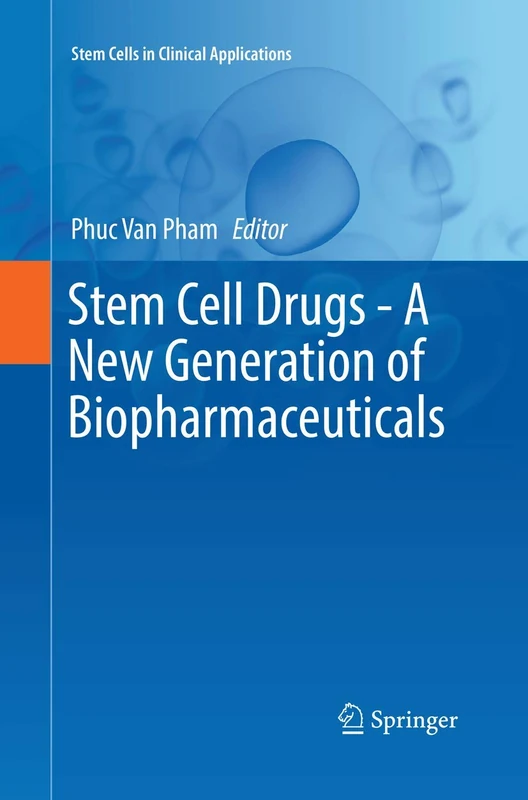Stem Cell Drugs - A New Generation of Biopharmaceuticals (Stem Cells in Clinical Applications)