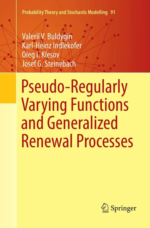 Pseudo-Regularly Varying Functions and Generalized Renewal Processes: 91 (Probability Theory and Stochastic Modelling, 91)