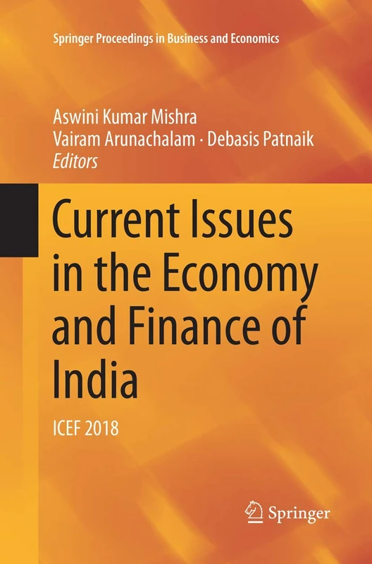Current Issues in the Economy and Finance of India: ICEF 2018 (Springer Proceedings in Business and Economics)