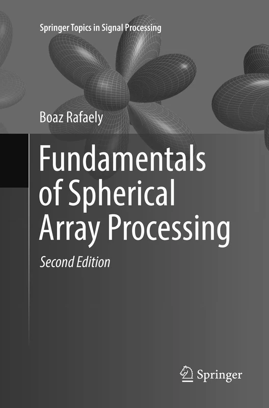 Fundamentals of Spherical Array Processing: 16 (Springer Topics in Signal Processing, 16)