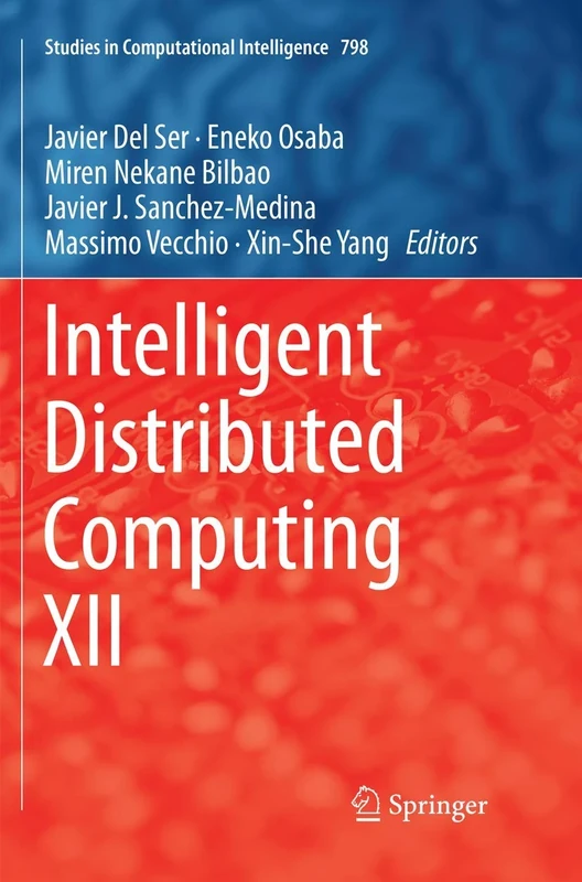 Intelligent Distributed Computing XII: 798 (Studies in Computational Intelligence, 798)