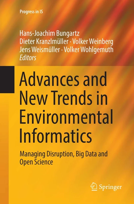 Advances and New Trends in Environmental Informatics: Managing Disruption, Big Data and Open Science (Progress in IS)
