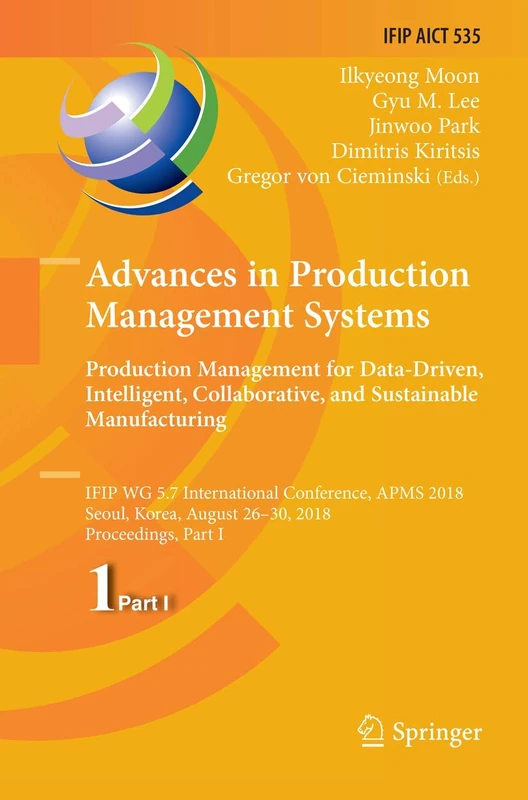 Advances in Production Management Systems. Production Management for Data-Driven, Intelligent, Collaborative, and Sustainable Manufacturing: IFIP WG ... and Communication Technology, 535)