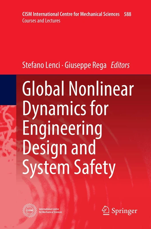 Global Nonlinear Dynamics for Engineering Design and System Safety: 588 (CISM International Centre for Mechanical Sciences, 588)
