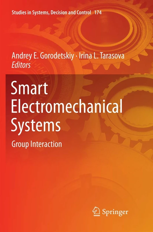 Smart Electromechanical Systems: Group Interaction: 174 (Studies in Systems, Decision and Control, 174)