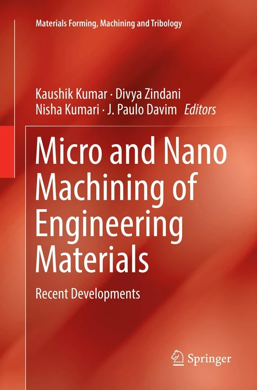 Micro and Nano Machining of Engineering Materials: Recent Developments (Materials Forming, Machining and Tribology)