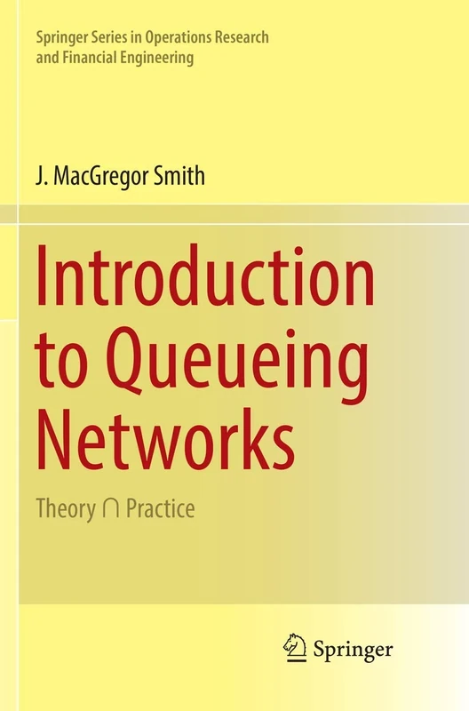 Introduction to Queueing Networks: Theory ∩ Practice (Springer Series in Operations Research and Financial Engineering)