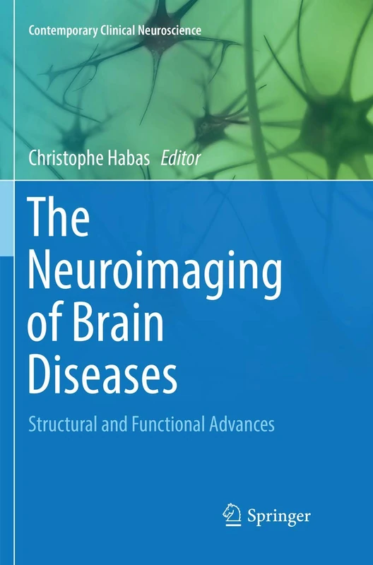 The Neuroimaging of Brain Diseases: Structural and Functional Advances (Contemporary Clinical Neuroscience)