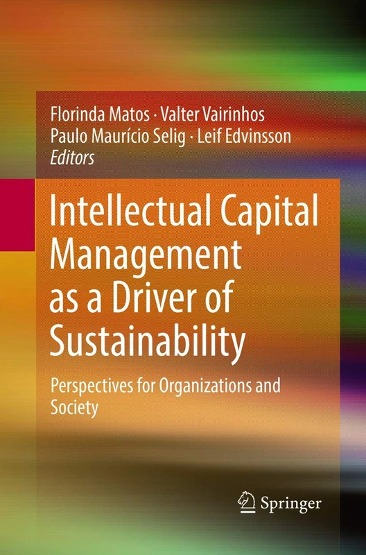 Intellectual Capital Management as a Driver of Sustainability: Perspectives for Organizations and Society