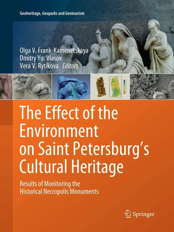 The Effect of the Environment on Saint Petersburg's Cultural Heritage: Results of Monitoring the Historical Necropolis Monuments (Geoheritage, Geoparks and Geotourism)