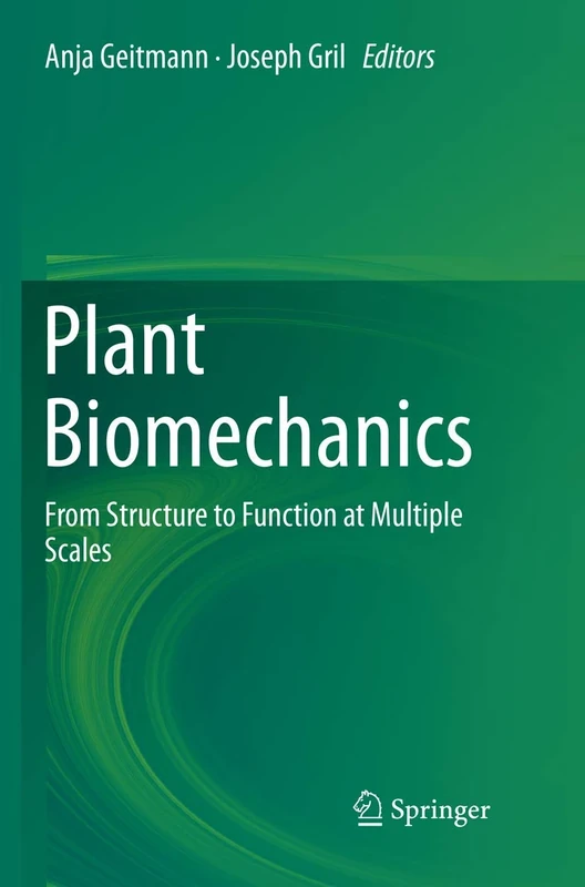 Plant Biomechanics: From Structure to Function at Multiple Scales