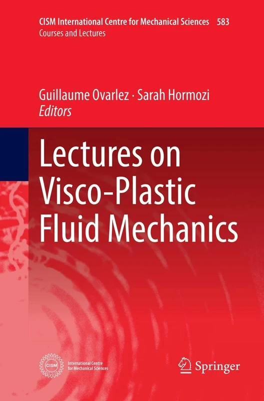 Lectures on Visco-Plastic Fluid Mechanics: 583 (CISM International Centre for Mechanical Sciences, 583)