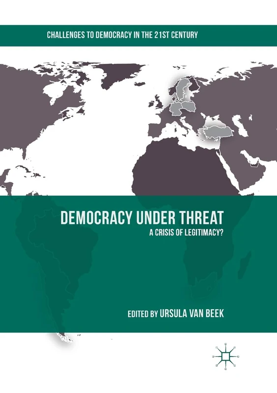 Democracy under Threat: A Crisis of Legitimacy? (Challenges to Democracy in the 21st Century)