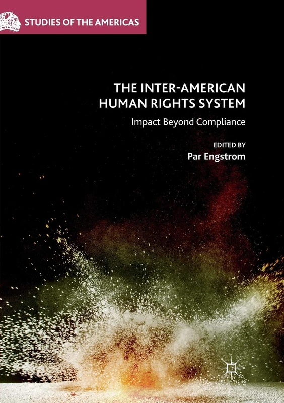 The Inter-American Human Rights System: Impact Beyond Compliance (Studies of the Americas)