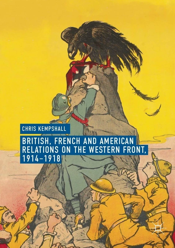 British, French and American Relations on the Western Front, 1914–1918