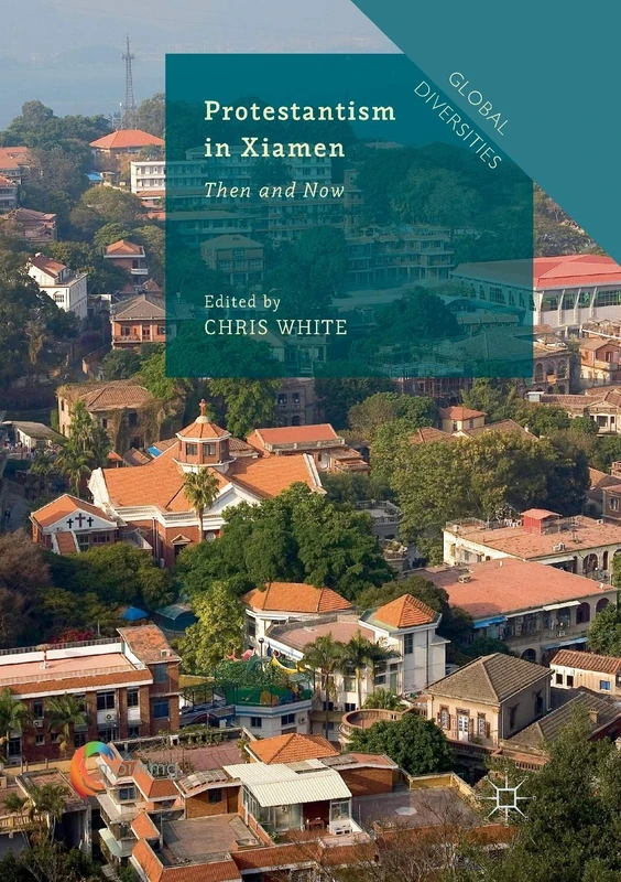 Protestantism in Xiamen: Then and Now (Global Diversities)