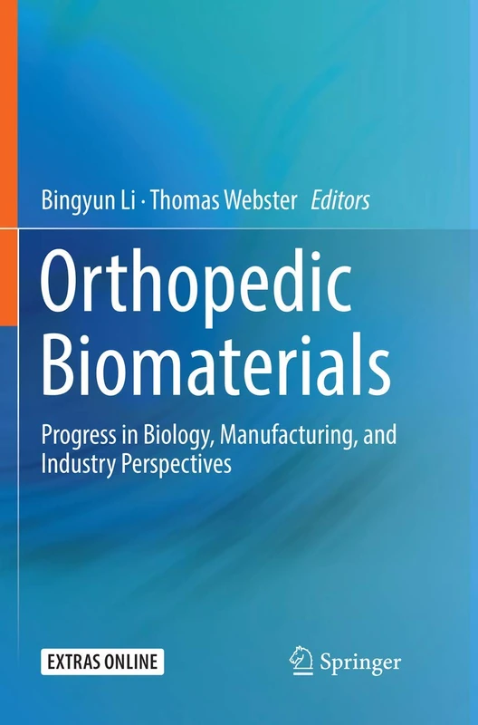 Orthopedic Biomaterials: Progress in Biology, Manufacturing, and Industry Perspectives