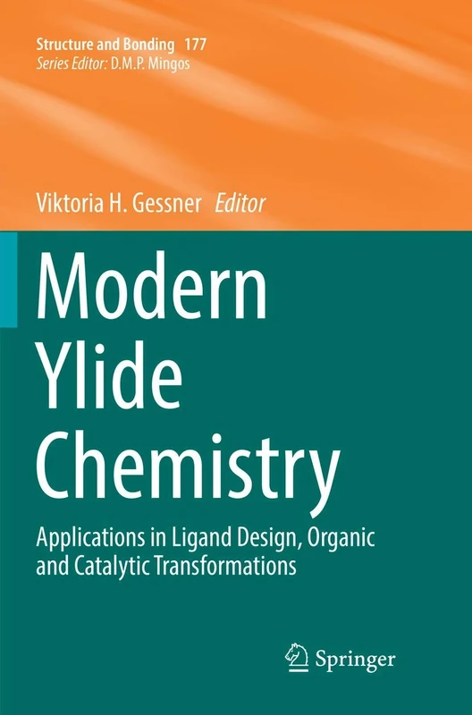 Modern Ylide Chemistry: Applications in Ligand Design, Organic and Catalytic Transformations: 177 (Structure and Bonding, 177)