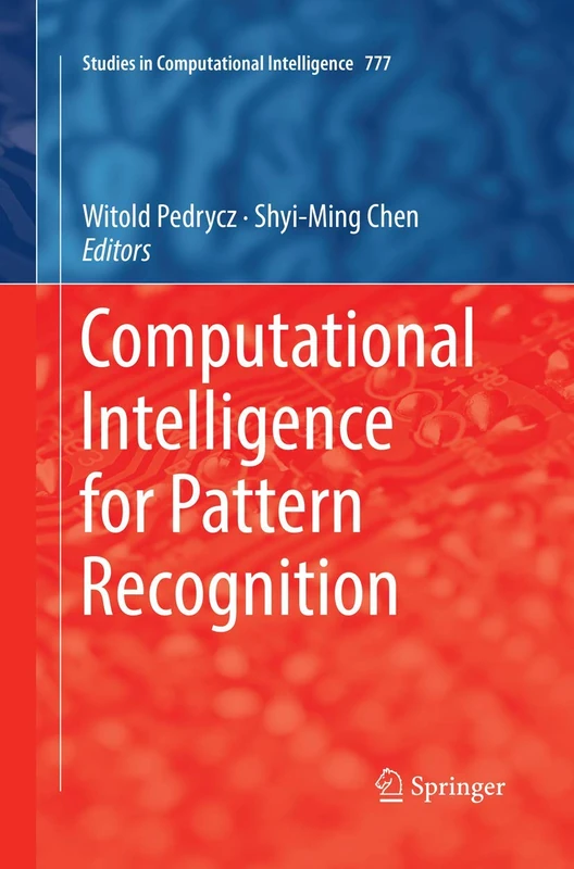 Computational Intelligence for Pattern Recognition: 777 (Studies in Computational Intelligence, 777)